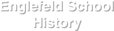 Englefeld School
History